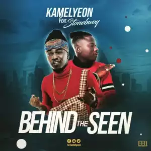Kamelyeon - Behind The Seen ft. Stonebwoy